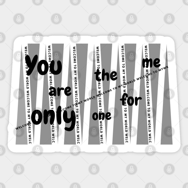 You are the only one for me Sticker by Color by EM